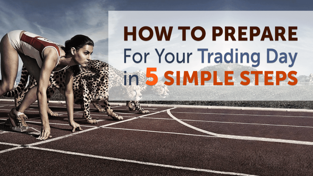 How to Prepare For Your Trading Day in 5 Simple Steps