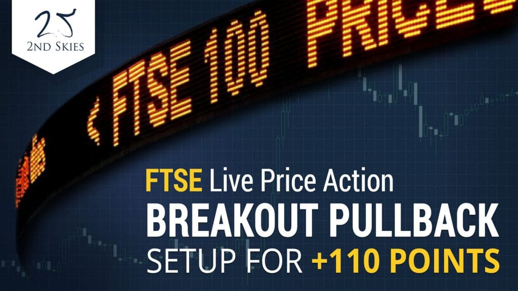 FTSE Live Price Action Breakout Pullback Setup For 110 Points