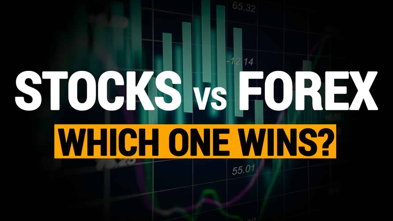 Trading Stocks vs Forex