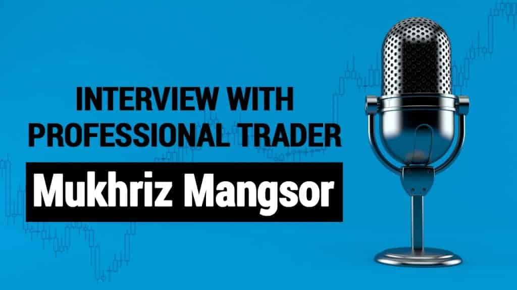 Interview with Professional Trader Mukhriz Mangsor
