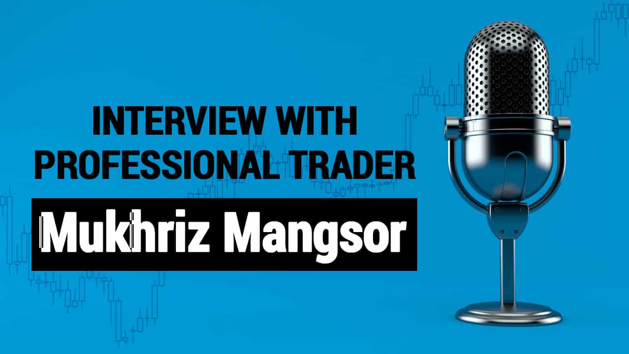 Interview with Professional Trader Mukhriz Mangsor